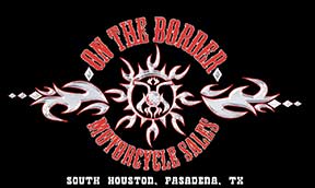 On the border motorcycle sales. South Houston, Pasadena Texas